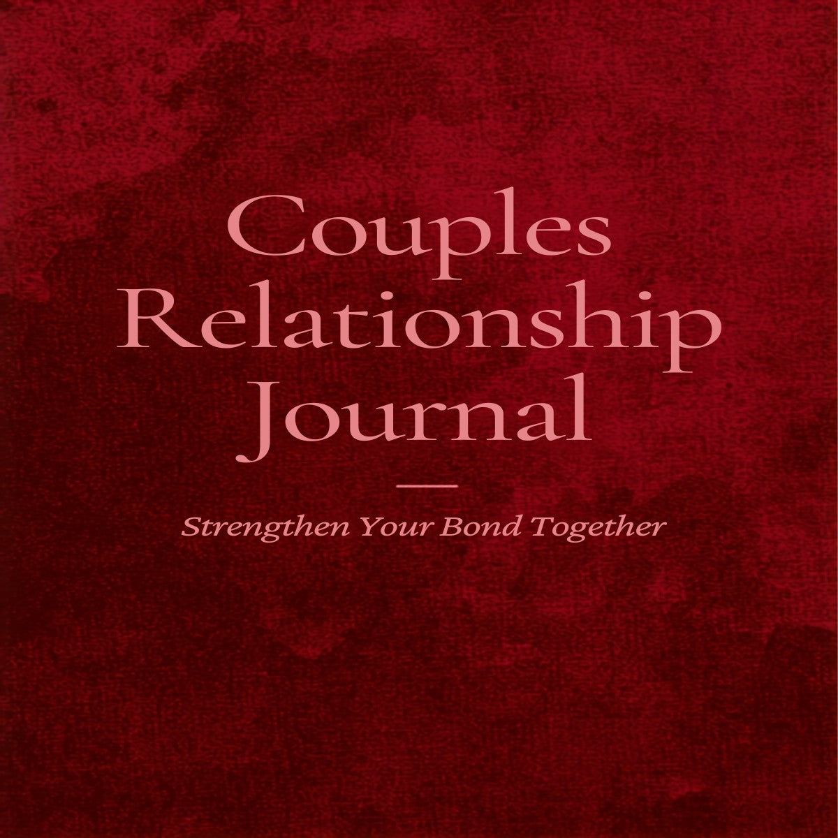 Couples Relationship Journal — Strengthen Your Bond Together